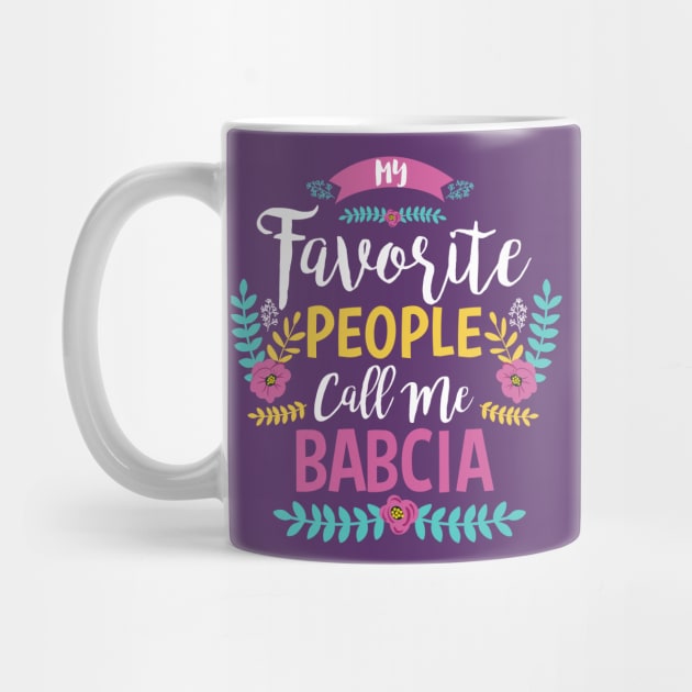 My Favorite People Call Me Babcia by Jamrock Designs